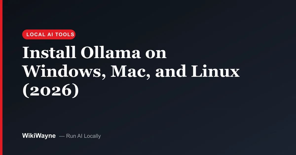 Install Ollama on Windows, Mac, and Linux (2026) — WikiWayne local-AI hero