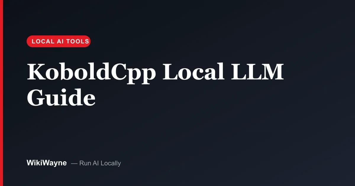 KoboldCpp Local LLM Guide — WikiWayne local-AI hero