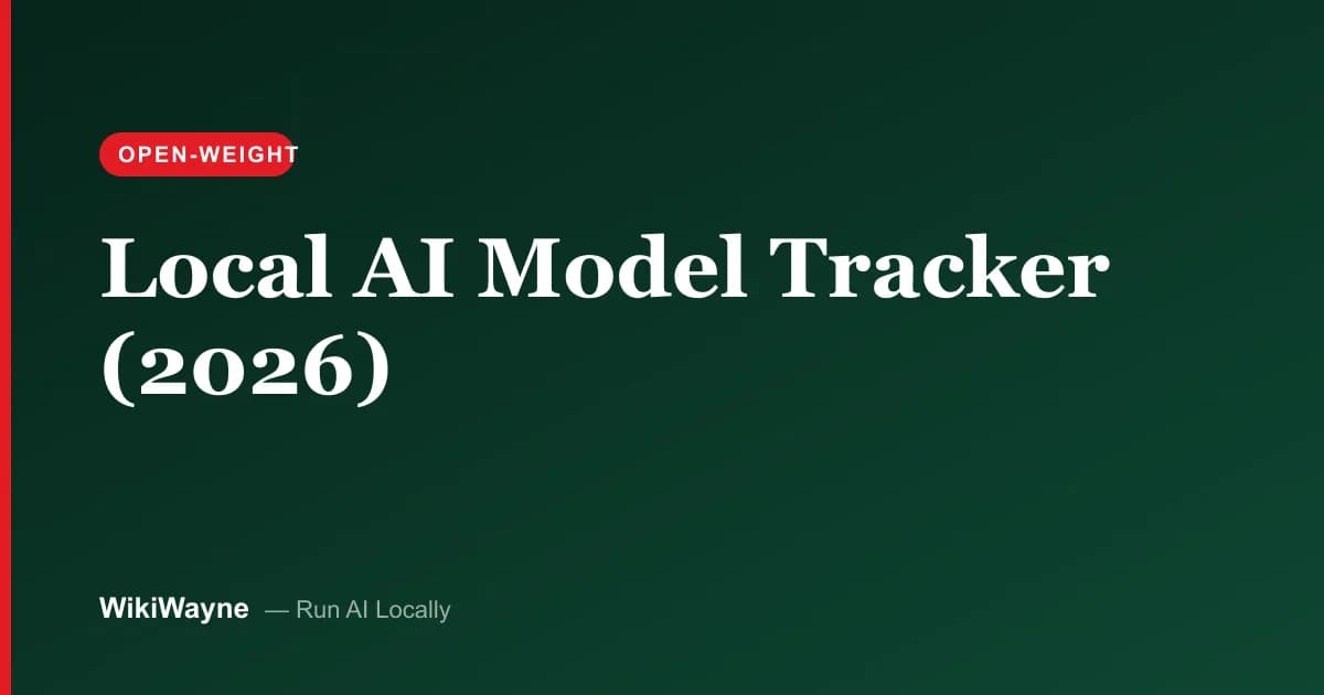 Local AI Model Tracker (2026) — WikiWayne local-AI hero